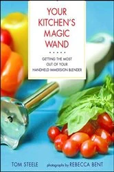 Book cover of Your Kitchen's Magic Wand by Tom Steele
