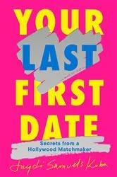 Book cover of Your Last First Date by Jaydi Samuels Kuba