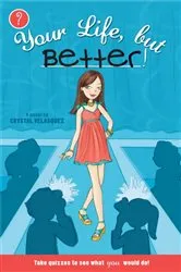 Book cover of Your Life, but Better by Crystal Velasquez