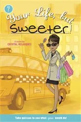 Book cover of Your Life, but Sweeter by Crystal Velasquez