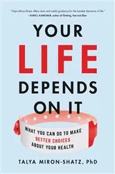 Book cover of Your Life Depends on It by Talya Miron-Shatz