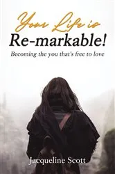 Book cover of Your Life is Re-markable! by Jacqueline Scott
