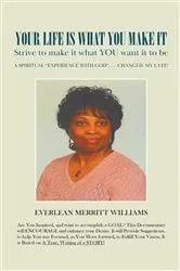 Book cover of Your Life Is What You Make It by Everlean Merritt Williams