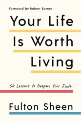 Book cover of Your Life Is Worth Living by Fulton Sheen