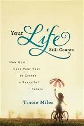 Book cover of Your Life Still Counts by Tracie Miles