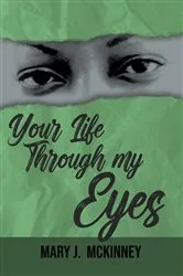 Book cover of Your Life Through My Eyes by Mary J. McKinney