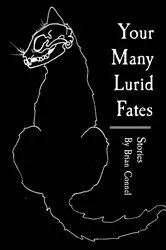 Book cover of Your Many Lurid Fates by Brian Connel
