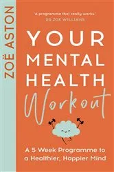 Book cover of Your Mental Health Workout by Zoë Aston