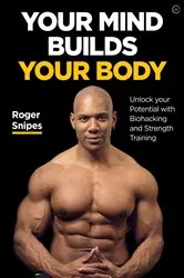 Book cover of Your Mind Builds Your Body by Roger Snipes