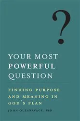 Book cover of Your Most Powerful Question by John Olesnavage PhD