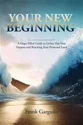 Book cover of Your New Beginning by Frank Garguilo