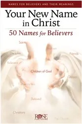 Book cover of Your New Name In Christ by Rose Publishing
