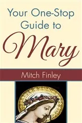 Book cover of Your One-Stop Guide to Mary by Mitch Finley
