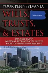 Book cover of Your Pennsylvania Wills, Trusts, & Estates Explained Simply by Linda Ashar