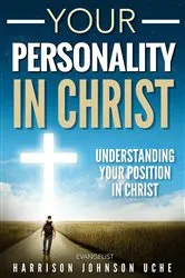 Book cover of Your Personality In Christ by Harrison Johnson Uche