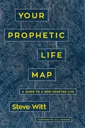 Book cover of Your Prophetic Life Map by Steve Witt