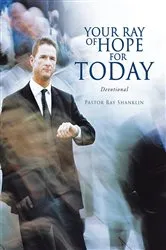 Book cover of Your Ray of Hope for Today by Pastor Ray Shanklin