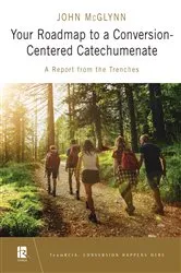 Book cover of Your Roadmap to a Conversion-Centered Catechumenate by John McGlynn