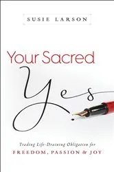 Book cover of Your Sacred Yes by Susie Larson