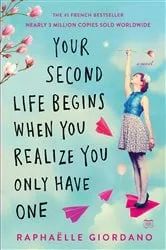 Book cover of Your Second Life Begins When You Realize You Only Have One by Raphaelle Giordano