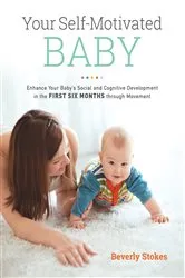 Book cover of Your Self-Motivated Baby by Beverly Stokes