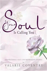 Book cover of Your Soul Is Calling You by VALARIE COVENTRY