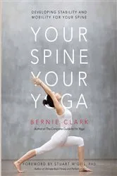 Book cover of Your Spine, Your Yoga by Bernie Clark
