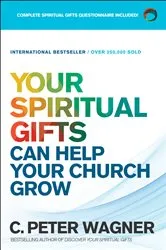 Book cover of Your Spiritual Gifts Can Help Your Church Grow by C. Peter Wagner