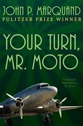 Book cover of Your Turn, Mr. Moto by John P. Marquand