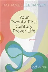 Book cover of Your Twenty-First Century Prayer Life by Nathaniel Lee Hansen