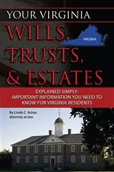 Book cover of Your Virginia Wills, Trusts, & Estates Explained Simply by Linda Ashar