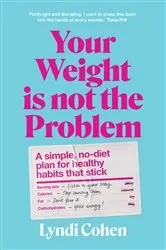Book cover of Your Weight Is Not the Problem by Unknown