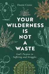 Book cover of Your Wilderness Is Not a Waste by Dustin Crowe
