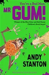 Book cover of You're a Bad Man, Mr. Gum! by Andy Stanton