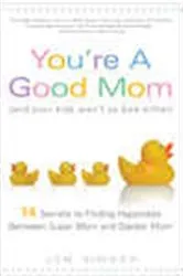 Book cover of You’re a Good Mom (and Your Kids Aren’t So Bad Either) by Jen Singer
