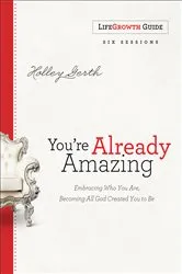 Book cover of You're Already Amazing LifeGrowth Guide by Holley Gerth