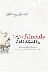 Book cover of You're Already Amazing by Holley Gerth