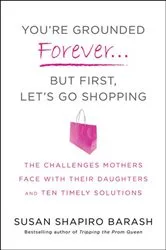Book cover of You're Grounded Forever...But First, Let's Go Shopping by Susan Shapiro Barash