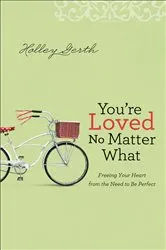 Book cover of You're Loved No Matter What by Holley Gerth