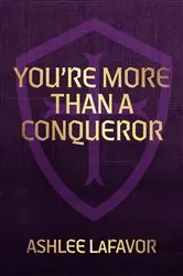 Book cover of You're More than a Conqueror by Ashlee LaFavor