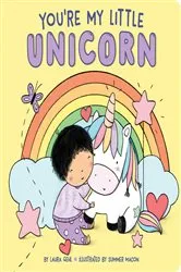 Book cover of You're My Little Unicorn by Laura Gehl