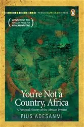 Book cover of You're Not a Country, Africa by Pius Adesanmi