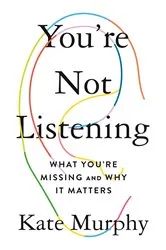 Book cover of You're Not Listening by Kate Murphy