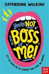 Book cover of You're Not the Boss of Me! by Catherine Wilkins