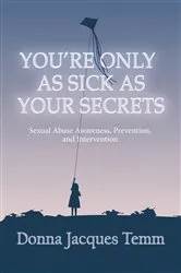 Book cover of You're Only as Sick as Your Secrets by Donna Jacques Temm