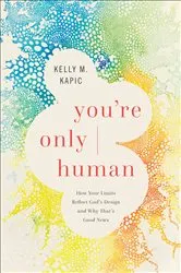 Book cover of You're Only Human by Kelly M. Kapic