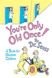 Book cover of You're Only Old Once! by Dr. Seuss