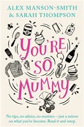 Book cover of You're So Mummy by Alex Manson-Smith