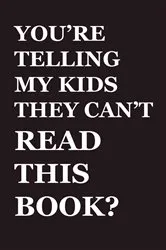 Book cover of You're Telling My Kids They Can't Read This Book? by Andrew Laties