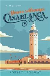 Book cover of Yours Always, Casablanca by Robert Langway